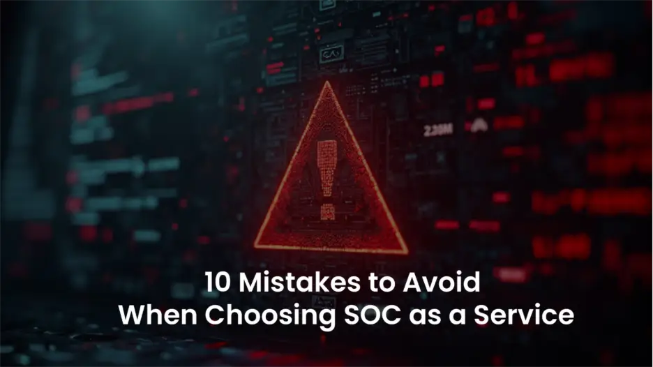 SOC as a Service: Avoid These 10 Common Mistakes in 2025
